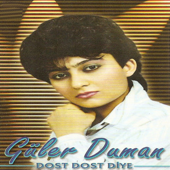 Güler Duman - Dost Dost Diye