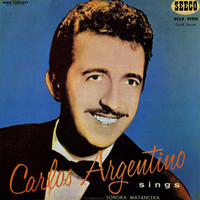 Carlos Argentino, La Sonora Matancera - Canta Carlos Argentino