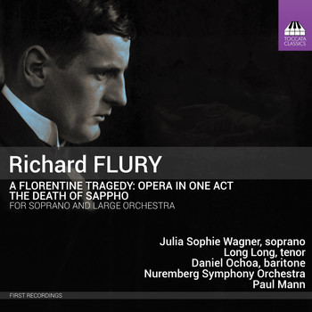 Julia Sophie Wagner / Long Long / Nuremberg Symphony Orchestra / Paul Mann - Flury: A Florentine Tragedy & The Death of Sappho