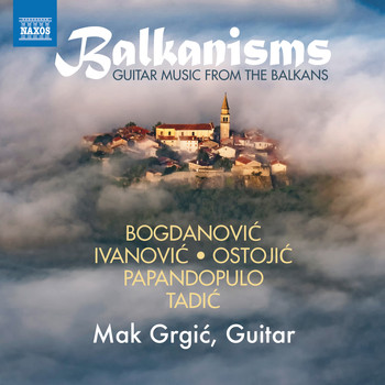 Mak Grgić - Balkanisms: Guitar Music from the Balkans