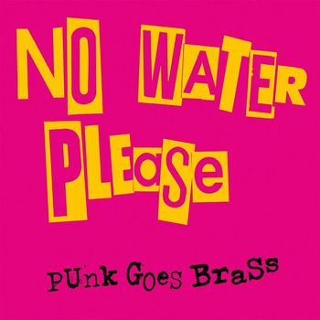 No Water Please - Punk Goes Brass