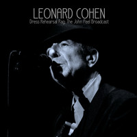 Leonard Cohen - Dress Rehearsal Rag: The John Peel Broadcast