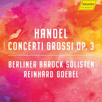 Berliner Barock Solisten / Reinhard Goebel - Handel: Concerti Grossi, Op. 3