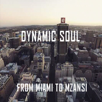 Dynamic Soul - From Miami to Mzansi