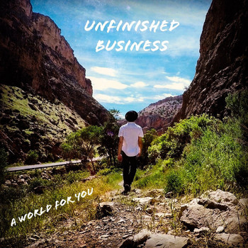 A World For You - Unfinished Business