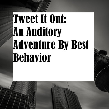Best Behavior - Tweet It Out