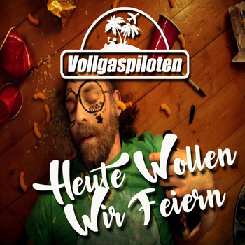 Vollgaspiloten - Heute wollen wir feiern