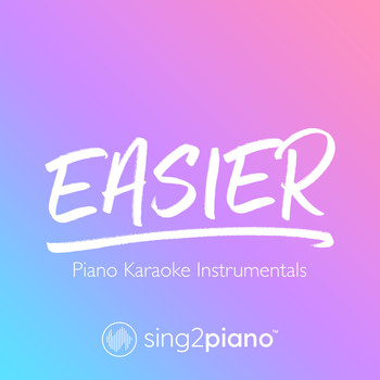 Sing2Piano - Easier (Piano Karaoke Instrumentals)