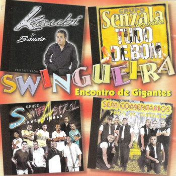 Grupo Senzala, Kaubi & Banda, Grupo Samba Astral and Sem Comentários - Swingueira - Encontro de Gigantes
