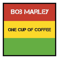 Bob Marley - One Cup of Coffee