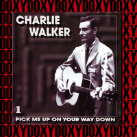 Charlie Walker - Pick Me Up on Your Way Down, Vol.1 (Remastered Version) (Doxy Collection)
