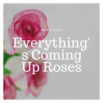 Annie Ross - Everything's Coming Up Roses