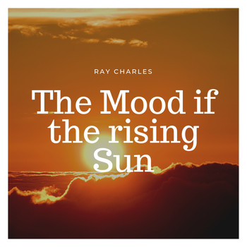 Ray Charles - The Mood if the rising Sun