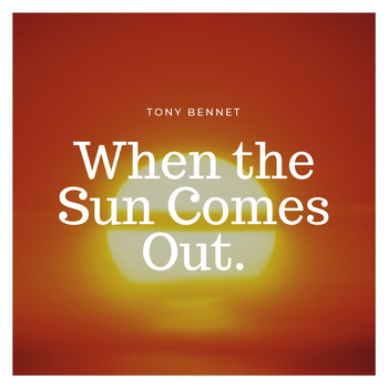 Tony Bennett - When the Sun Comes Out