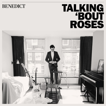 Benedict - Talking 'bout Roses