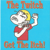 The Twitch - Get The Itch!