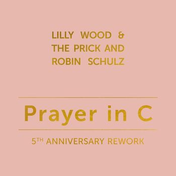 Lilly Wood & The Prick and Robin Schulz - Prayer in C (5th Anniversary Rework)