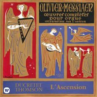 Olivier Messiaen - Messiaen: Le banquet céleste, Diptyque, Apparition de l'Église éternelle & L'Ascension (À l'orgue de la Sainte-Trinité de Paris)