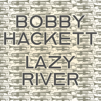 Bobby Hackett - Lazy River