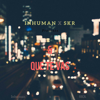 Inhuman - Y Que Te Vas