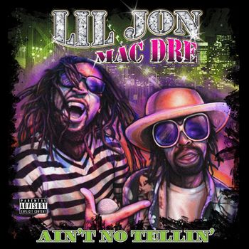 Lil Jon - Ain't No Tellin' (Explicit)