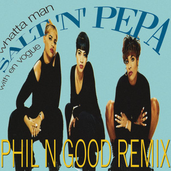 Salt-N-Pepa - Whatta Man (Phil N Good Remix)