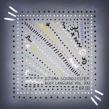 Djuma Soundsystem - Body Language, Vol. 21 - EP3