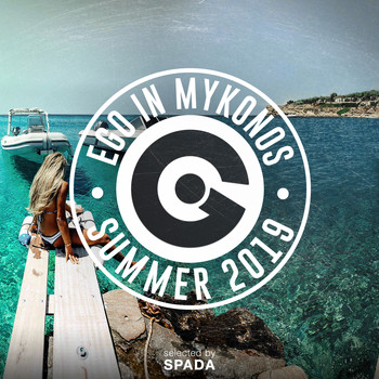 Spada - EGO IN MYKONOS SUMMER 2019 SELECTED BY SPADA (Explicit)