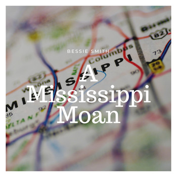 Bessie Smith - A Mississippi Moan