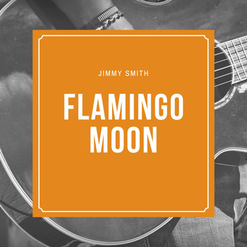 Jimmy Smith - Flamingo Moon