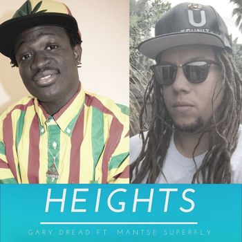 Gary Dread featuring Mantse Superfly - Heights (feat. Mantse Superfly)