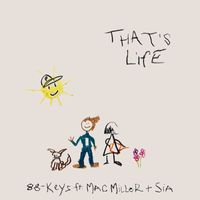 88-keys - That's Life (feat. Mac Miller & Sia) (Explicit)