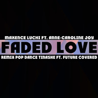 Maxence Luchi - Faded Love (Remix Pop Dance Tinashe ft. Future Covered)