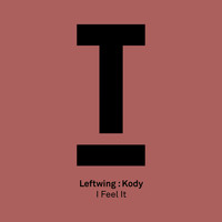Leftwing : Kody - I Feel It