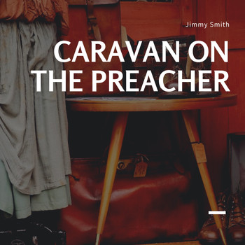 Jimmy Smith - Caravan on the Preacher