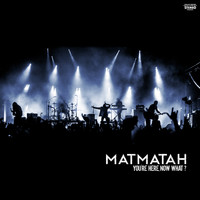 Matmatah - You're Here, Now What ? (Live)