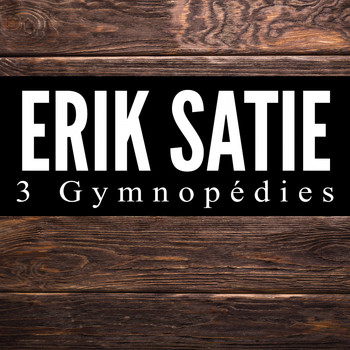 Erik Satie - 3 Gymnopédies
