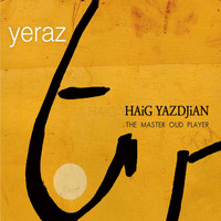 Haig Yazdjian - Yeraz (The Master Oud Player)