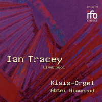 Ian Tracey - Ian Tracey Plays Organ Works (Klais-Orgel Abtei Himmerod)