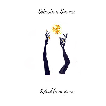 Sebastian Suarez - Ritual from Space