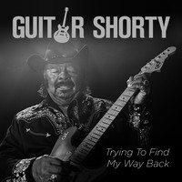 Guitar Shorty - Trying to Find My Way Back (Explicit)