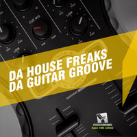 Da House Freaks - Da Guitar Groove