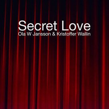 Ola W Jansson and Kristoffer Wallin - Secret Love