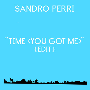 Sandro Perri - Time (You Got Me) Edit