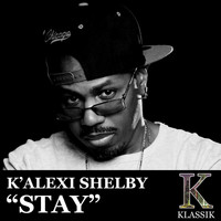 K'Alexi Shelby - Stay