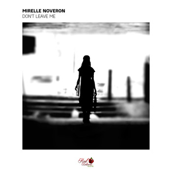 Mirelle Noveron - Don't Leave Me