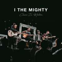 I The Mighty - Chaos in Motion (Unplugged in LA) (Explicit)