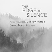 Susan Narucki - The Edge of Silence: Works for Voice by György Kurtág