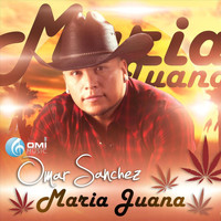 Omar Sanchez - Maria Juana