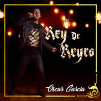 Oscar Garcia - Rey de Reyes